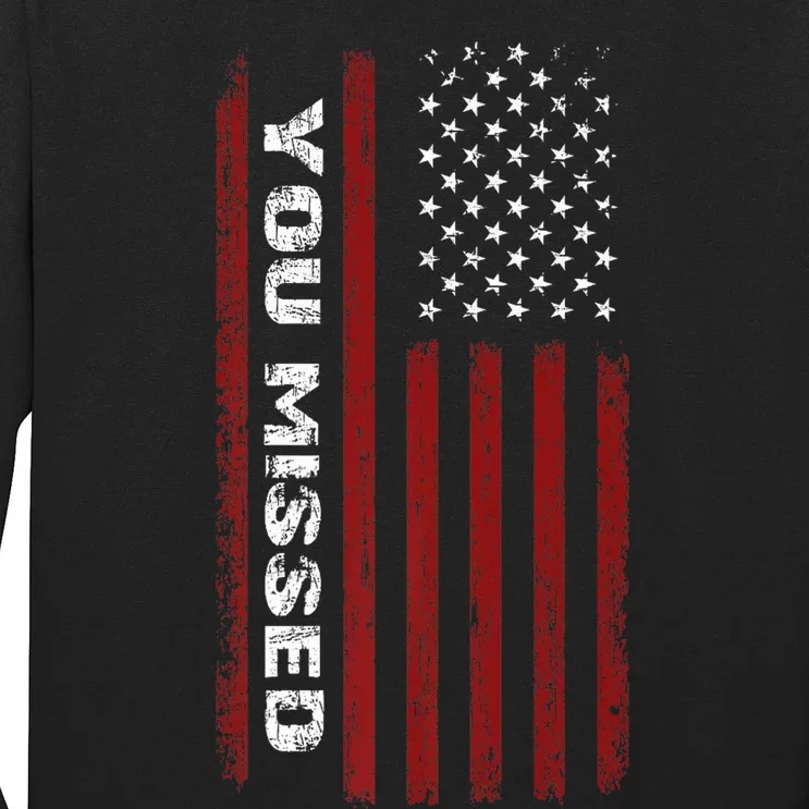 You Missed Donald Trump 2024 Long Sleeve Shirt