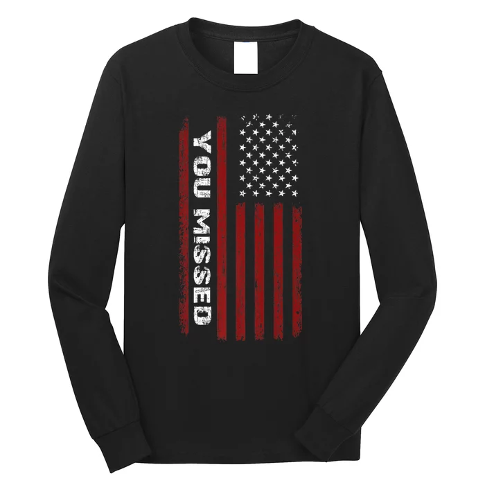 You Missed Donald Trump 2024 Long Sleeve Shirt