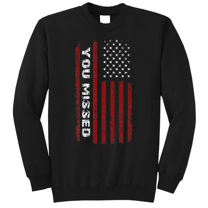 You Missed Donald Trump 2024 Sweatshirt