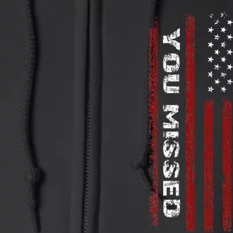 You Missed Donald Trump 2024 Full Zip Hoodie