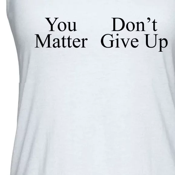 You Matter DonT Give Up Ladies Essential Flowy Tank