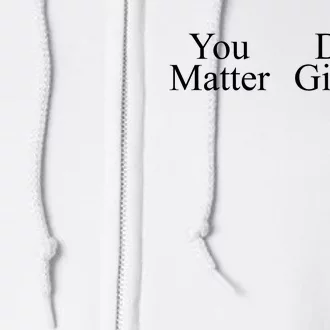 You Matter DonT Give Up Full Zip Hoodie