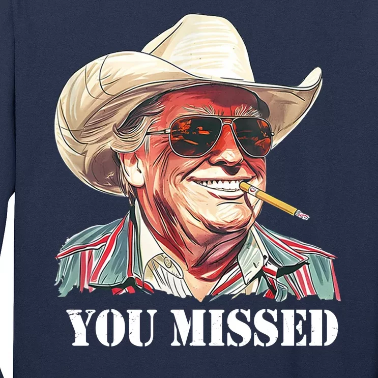 You Missed Donald Trump 2024 Long Sleeve Shirt