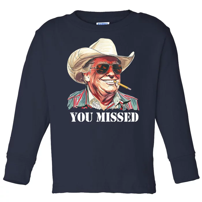 You Missed Donald Trump 2024 Toddler Long Sleeve Shirt