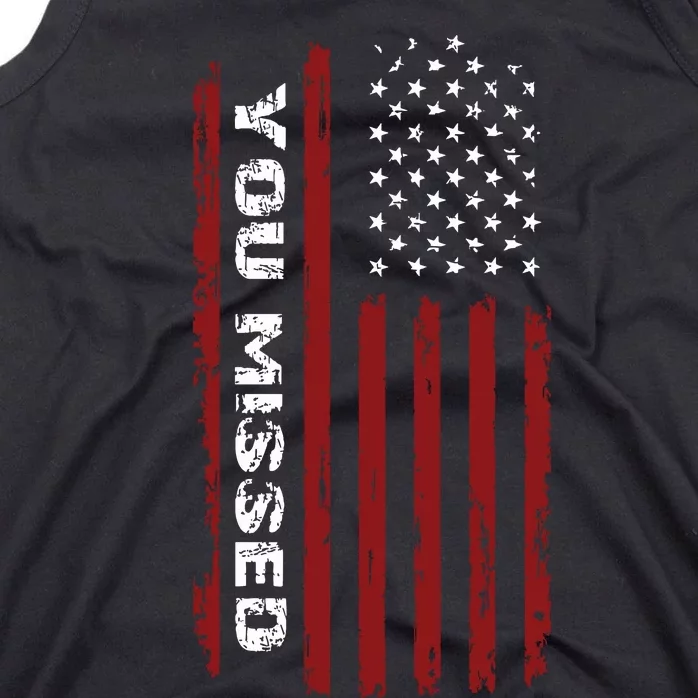 You Missed Donald Trump 2024 Tank Top