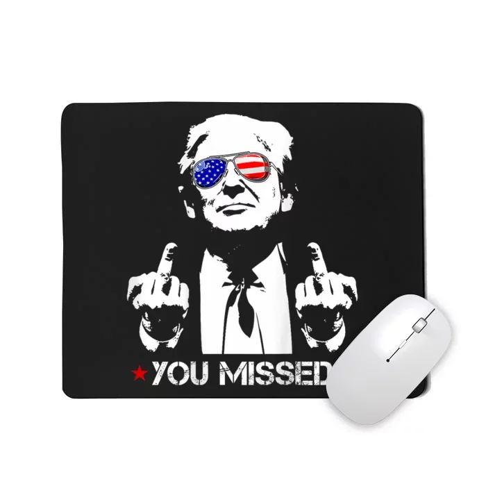 You Missed Donald Trump Funny Pro Trump 2024 Mousepad