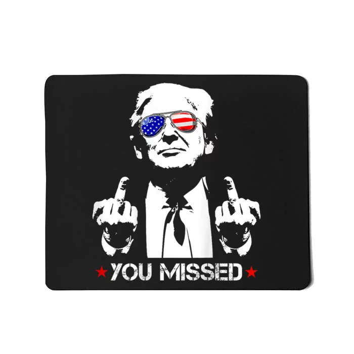 You Missed Donald Trump Funny Pro Trump 2024 Mousepad