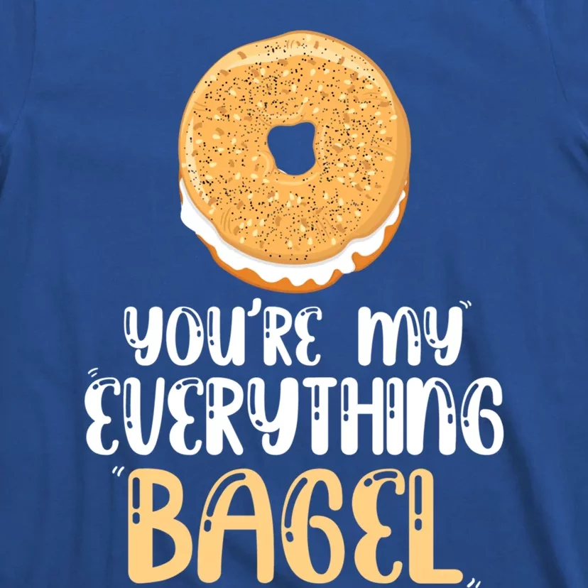 Youre My Everything Bagel Cute Baking Lovers Cute Gift T-Shirt