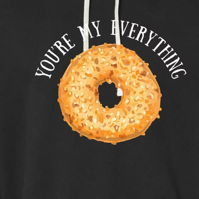 Youre My Everything Bagel Cute Baking Lovers Gift Garment-Dyed Fleece Hoodie