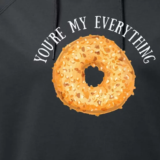 Youre My Everything Bagel Cute Baking Lovers Gift Performance Fleece Hoodie