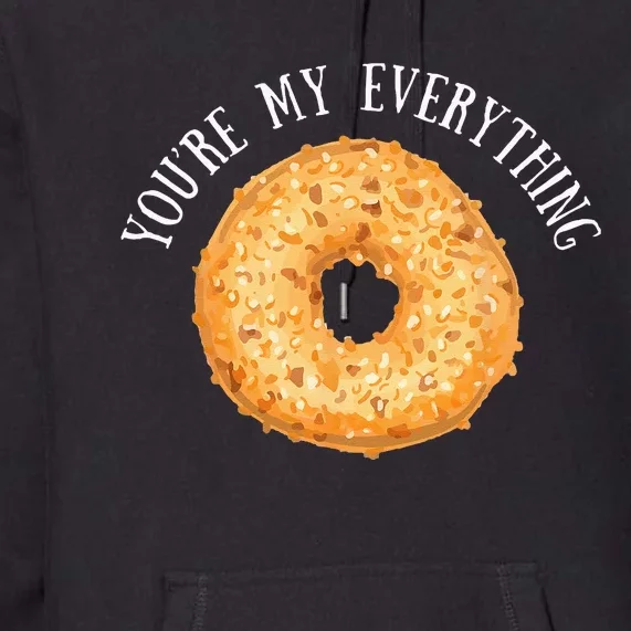 Youre My Everything Bagel Cute Baking Lovers Gift Premium Hoodie