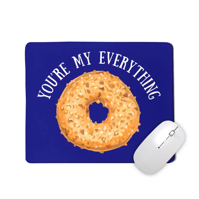 Youre My Everything Bagel Cute Baking Lovers Gift Meaningful Gift Mousepad