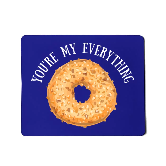 Youre My Everything Bagel Cute Baking Lovers Gift Meaningful Gift Mousepad