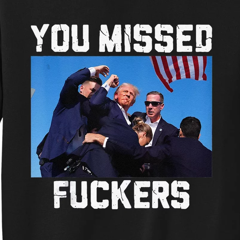 You Missed Fuckers Donald Trump 2024 Survived Election Rally Sweatshirt