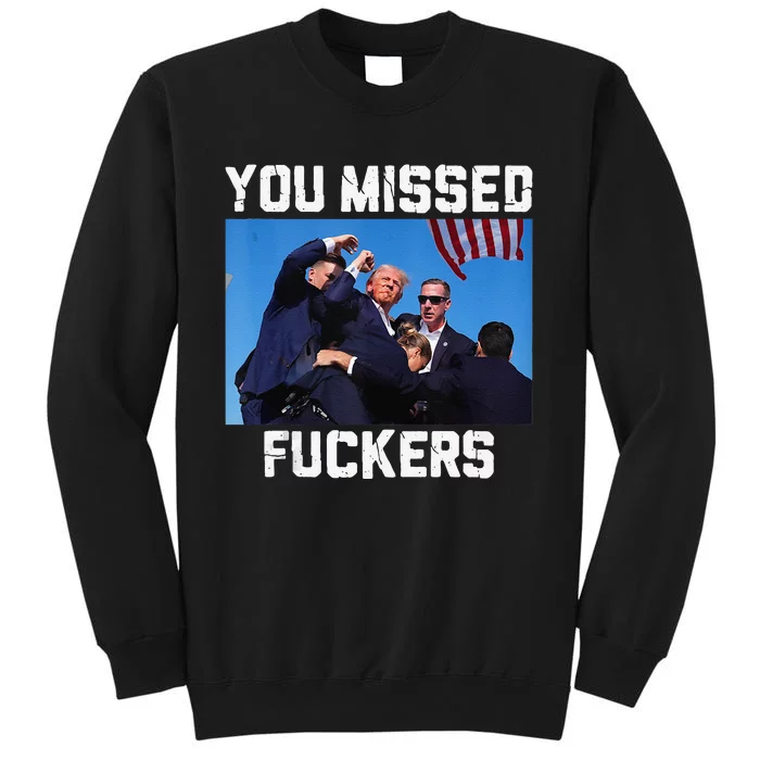 You Missed Fuckers Donald Trump 2024 Survived Election Rally Sweatshirt