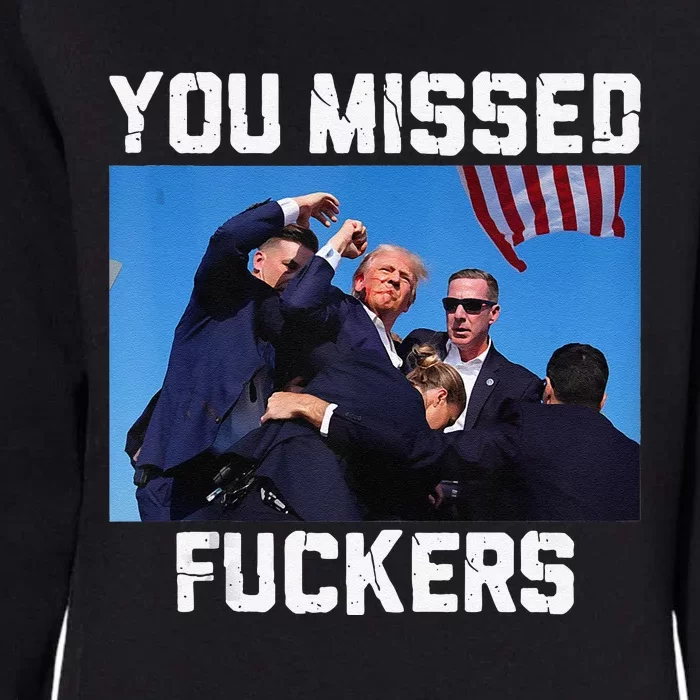 You Missed Fuckers Donald Trump 2024 Survived Election Rally Womens California Wash Sweatshirt