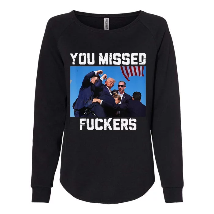 You Missed Fuckers Donald Trump 2024 Survived Election Rally Womens California Wash Sweatshirt