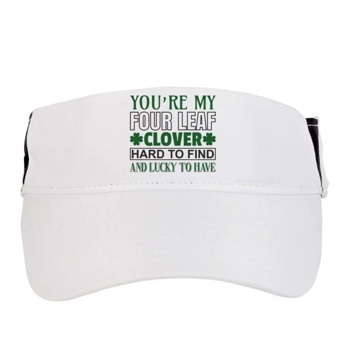 You're My Four Leaf Clover Hard To Find And Lucky To Have Adult Drive Performance Visor