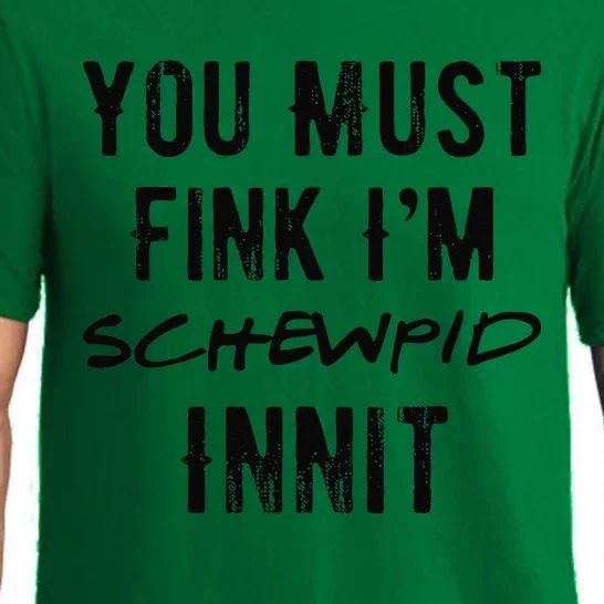 You Must Fink IM Schewpid Innit Funny British Accent Quote Pajama Set