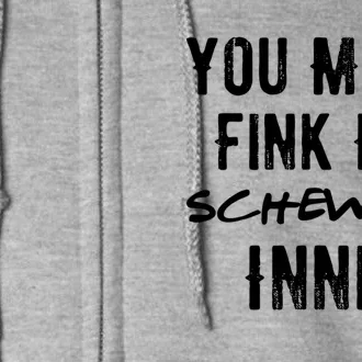 You Must Fink IM Schewpid Innit Funny British Accent Quote Full Zip Hoodie