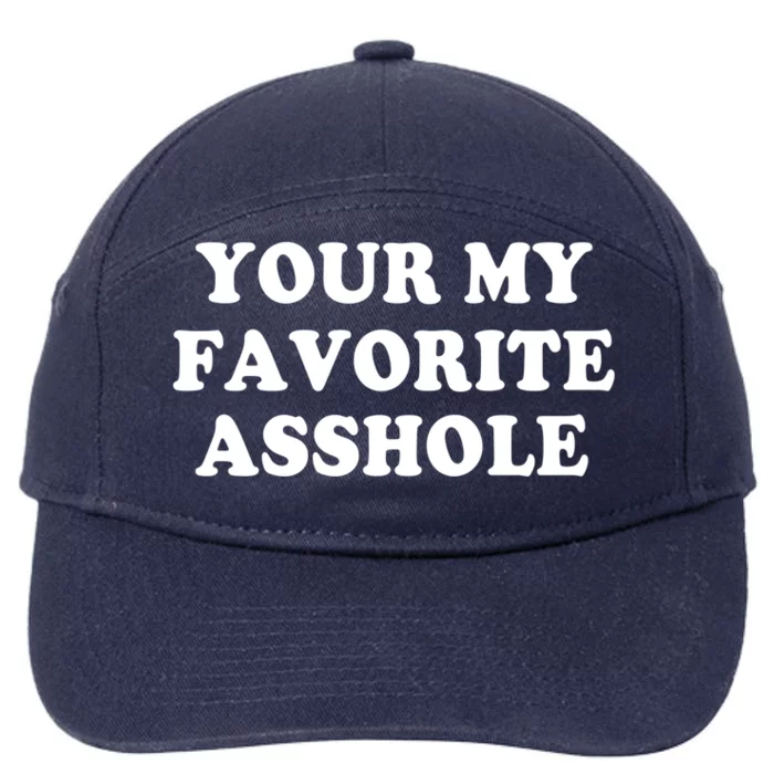 Your My Favorite Asshole Cute Gift 7-Panel Snapback Hat