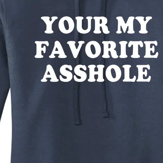 Your My Favorite Asshole Cute Gift Women's Pullover Hoodie