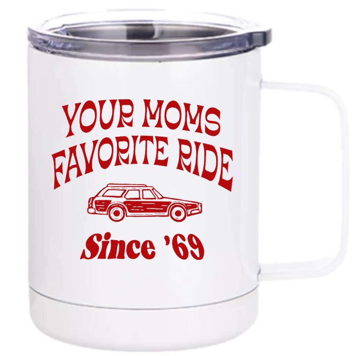 Your Moms Favorite Ride Since 69 Front & Back 12oz Stainless Steel Tumbler Cup