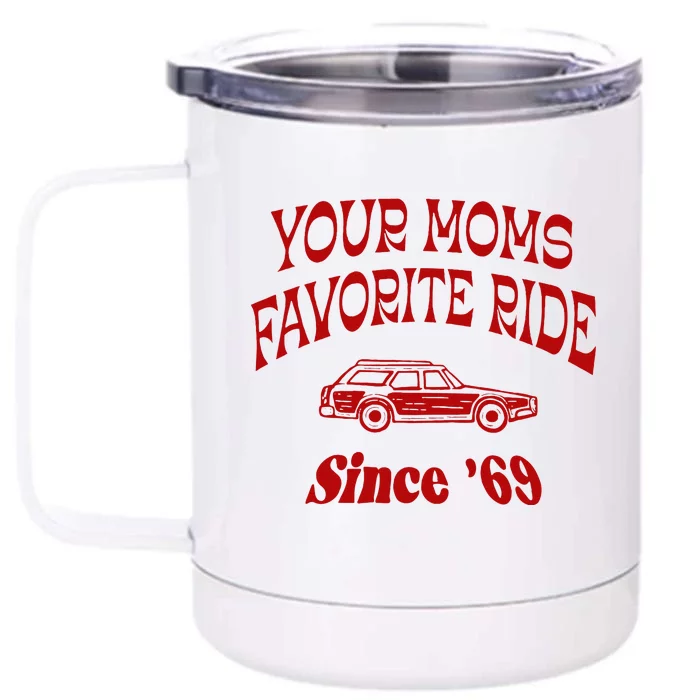 Your Moms Favorite Ride Since 69 Front & Back 12oz Stainless Steel Tumbler Cup