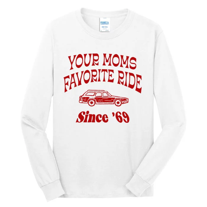 Your Moms Favorite Ride Since 69 Tall Long Sleeve T-Shirt