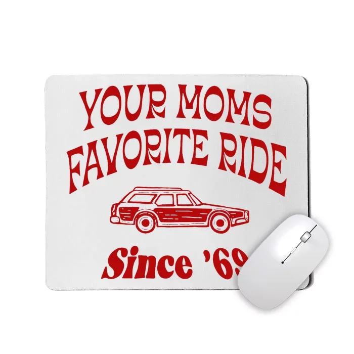 Your Moms Favorite Ride Since 69 Mousepad