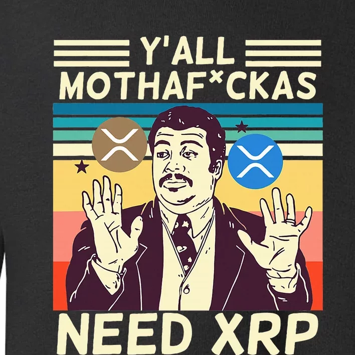 YAll Motha Fuckas Need Xrp Funny Crypto Currency Toddler Sweatshirt