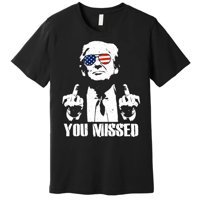 You Missed Finger Trump 2024 Take America Back Pennsylvania Rally Premium T-Shirt