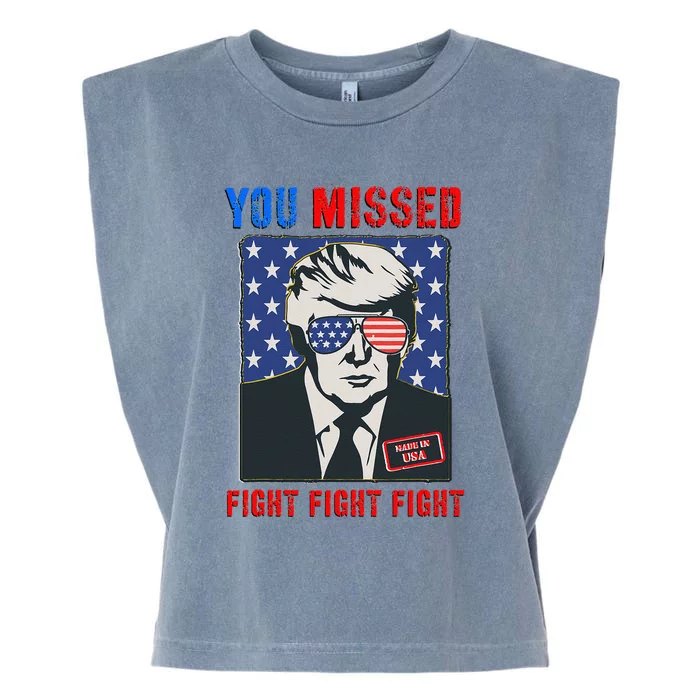 You Missed Fight Fight Fight Trump 2024 Garment-Dyed Women's Muscle Tee