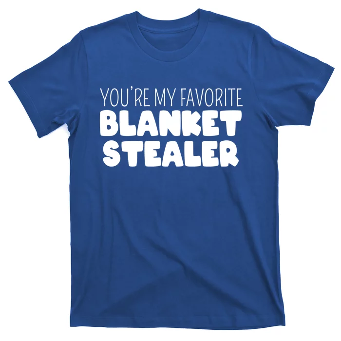 You're My Favorite Blanket Stealer Funny Marriage Love Gift T-Shirt