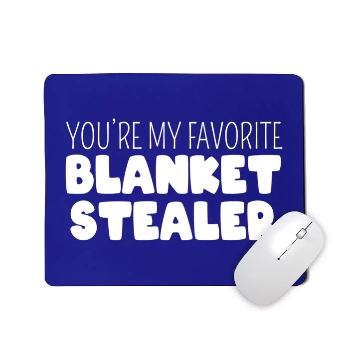 You're My Favorite Blanket Stealer Funny Marriage Love Gift Mousepad