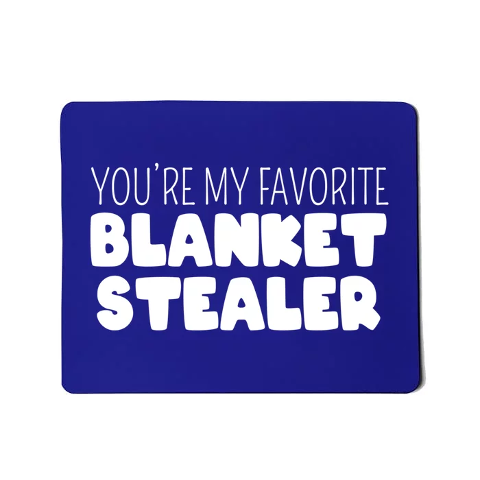 You're My Favorite Blanket Stealer Funny Marriage Love Gift Mousepad