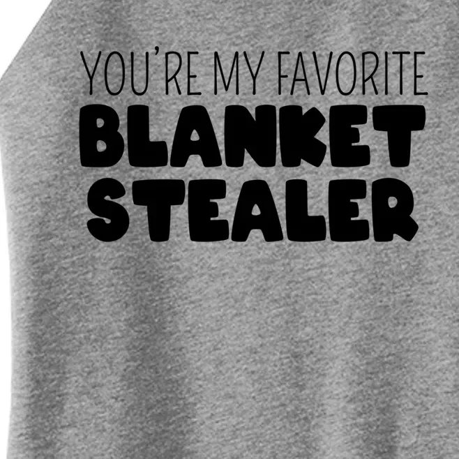 You're My Favorite Blanket Stealer Funny Marriage Love Gift Women’s Perfect Tri Rocker Tank