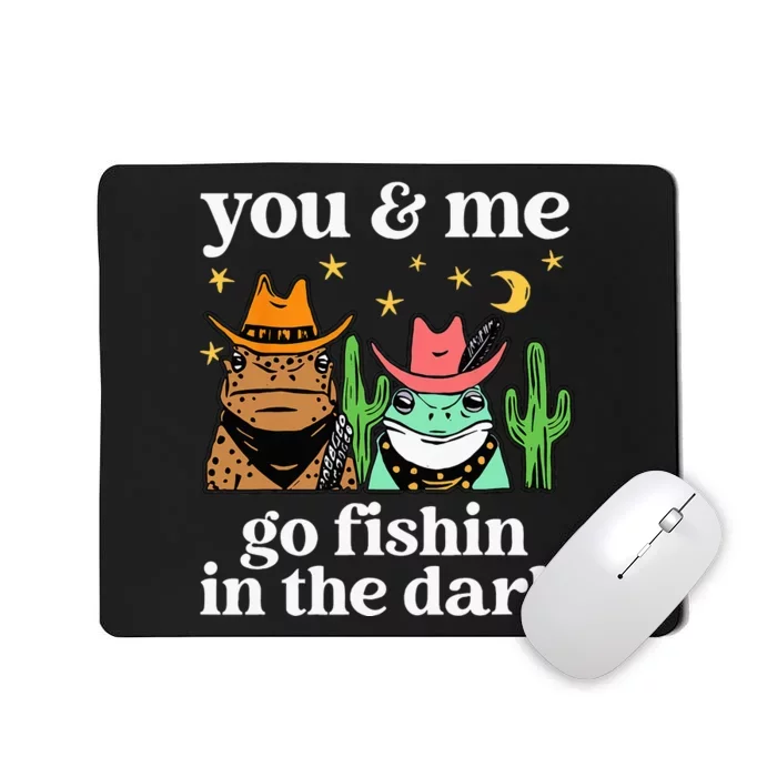 You & Me Go Fishin In The Dark Country Frogs Quote Mousepad