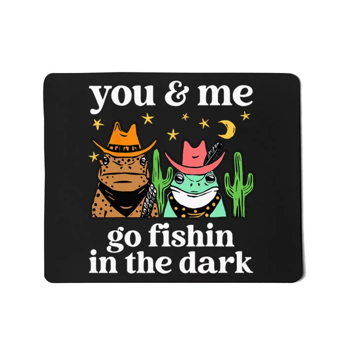 You & Me Go Fishin In The Dark Country Frogs Quote Mousepad