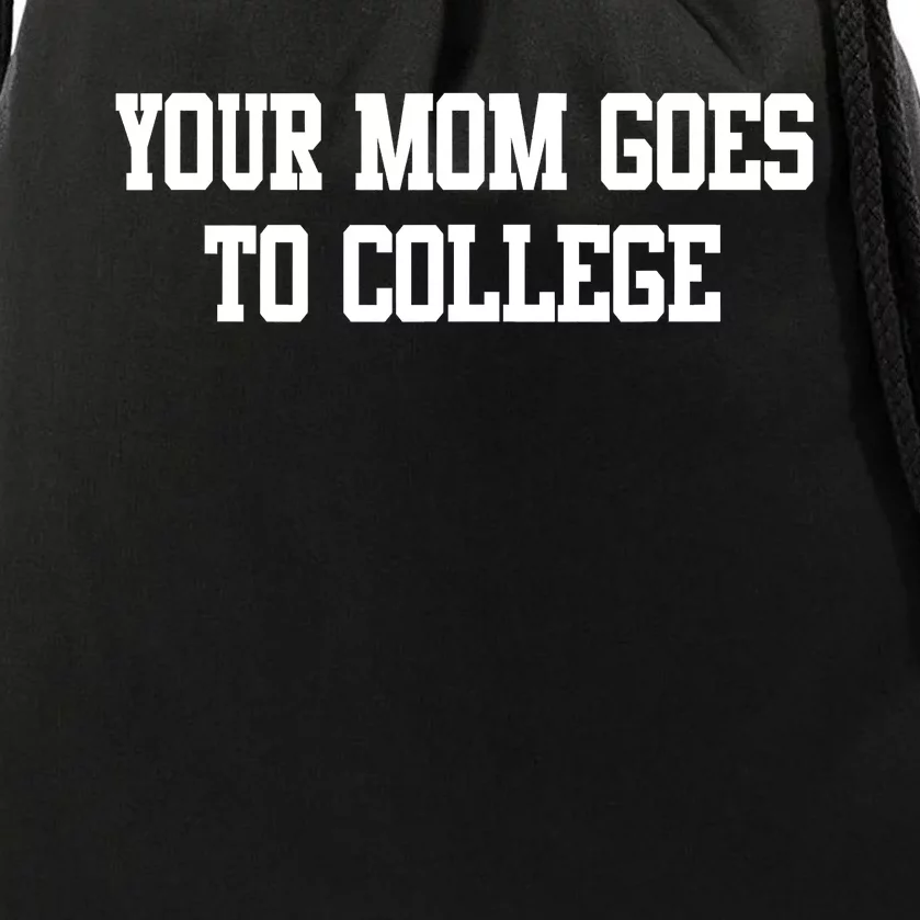 Your Mom Goes To College Drawstring Bag