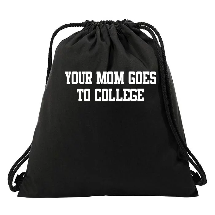 Your Mom Goes To College Drawstring Bag