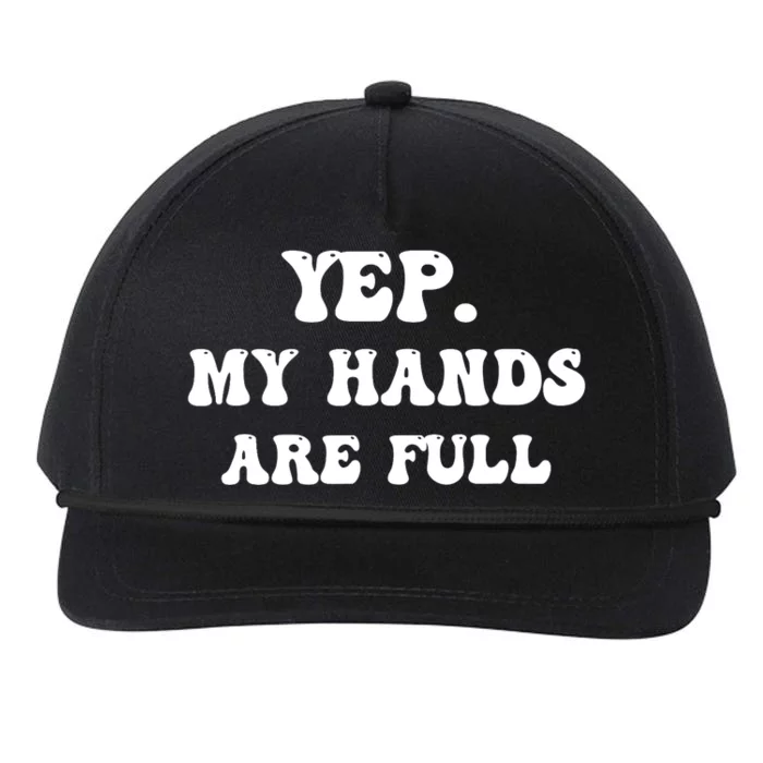 Yep My Hands Are Full Snapback Five-Panel Rope Hat