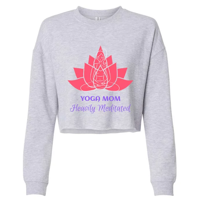 Yoga Mom Heavily Meditated Lotus Flower Position Relaxed Cute Gift Cropped Pullover Crew