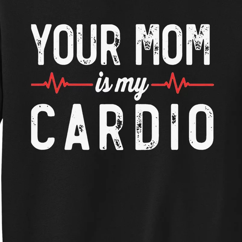 Your Mom Is My Cardio Dad Workout Gym Sweatshirt