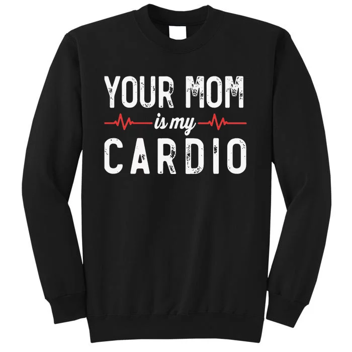 Your Mom Is My Cardio Dad Workout Gym Sweatshirt