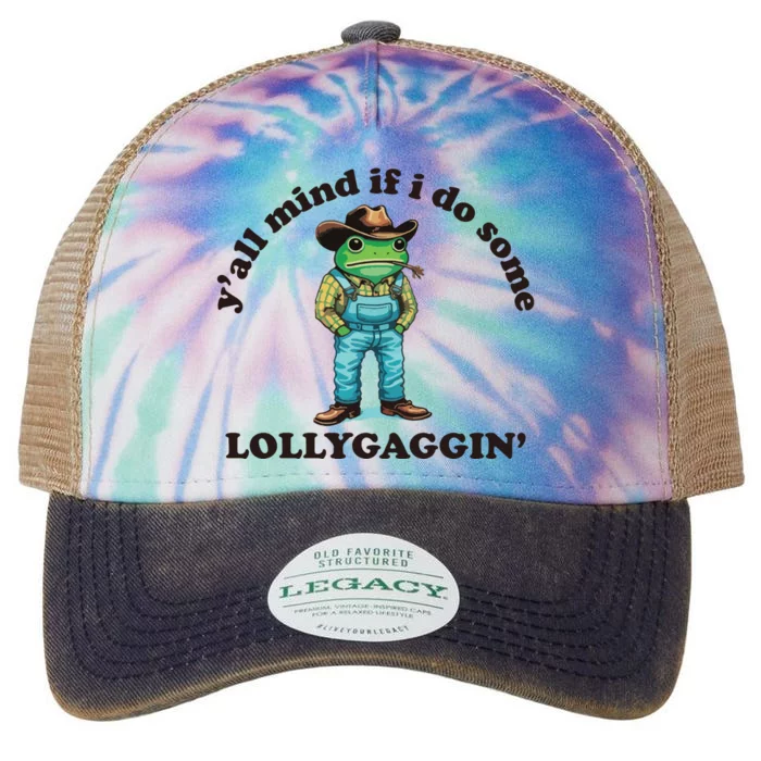 YAll Mind If I Do Some Lollygagging Legacy Tie Dye Trucker Hat