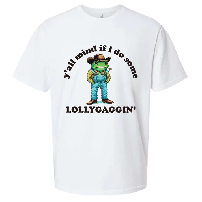 YAll Mind If I Do Some Lollygagging Sueded Cloud Jersey T-Shirt