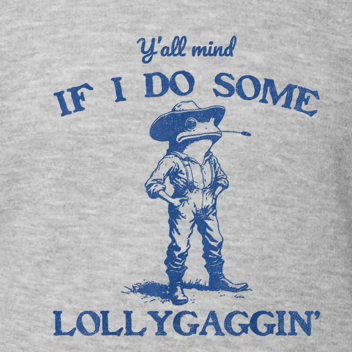 YAll Mind If I Do Some Lollygagging Cowboy Frog Toddler Sweatshirt