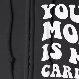 Your Mom Is My Cardio Gym, Muscular, Working Out, Fitness Full Zip Hoodie