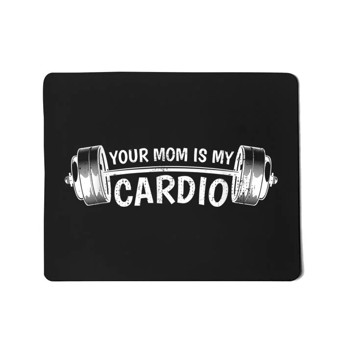 Your Mom Is My Cardio Gym, Muscular, Working Out, Fitness Mousepad